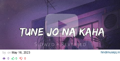 Tune Jo Na Kaha - ( Slowed + Reverb ) | Fire Nation Music pagalworld mp3 song download