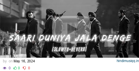 Saari Duniya Jalaa Denge (Slowed+Reverb) | Extended Full Song | Ranbir K,Anil K, Bobby D| B Praak pagalworld mp3 song download