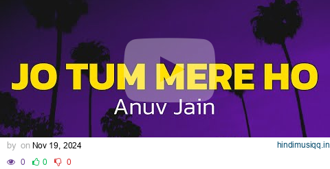 Anuv Jain - JO TUM MERE HO (Lyrics) pagalworld mp3 song download