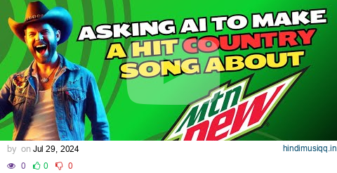 Asking Ai To Make A Hit Country Song About Mountain Dew! (Sweet Mountain Dew) - Full Song pagalworld mp3 song download