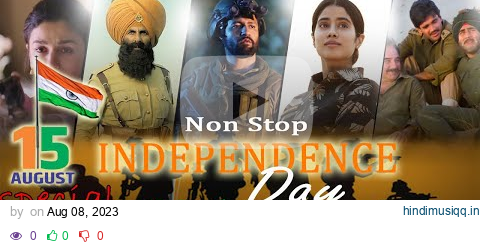 Non Stop Independence Day Mashup 2023 | 15 August Special Songs | It's non stop | Patriotic Songs pagalworld mp3 song download