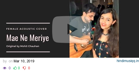 Mae Ne Meriye (acoustic cover) | Female Version | Chamba Kitni Dur | Mohit Chauhan | Anumeha Bhasker pagalworld mp3 song download