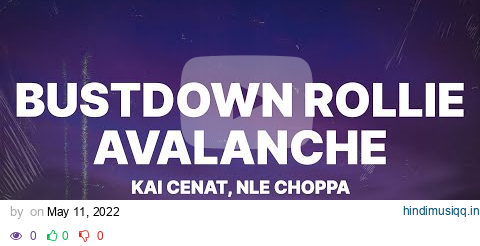 Kai Cenat - Bustdown Rollie Avalanche (Lyrics) ft. NLE Choppa pagalworld mp3 song download