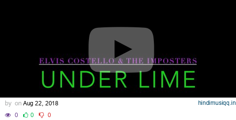 Elvis Costello & The Imposters - Under Lime (Lyric Video) pagalworld mp3 song download