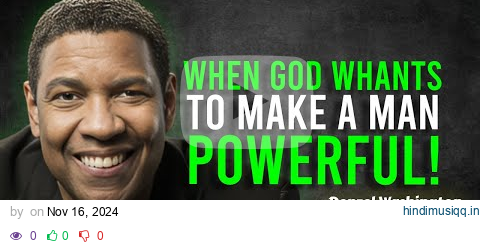 When God Wants To Make A Man Powerful - Denzel Washington Motivation pagalworld mp3 song download