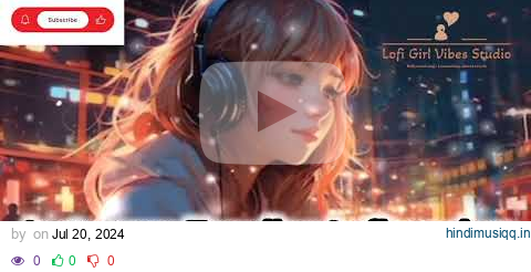 Best Of Bollywood Hindi Lofi (Slowed X Reverb) Insta Viral Lo-Fi Mix Mashup | Lofi Girl Vibes Studio pagalworld mp3 song download