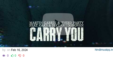 Martin Garrix & Third ≡ Party - Carry You (feat. Oaks & Declan J Donovan) [Official Video] pagalworld mp3 song download