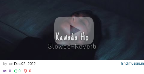 Kawada Ho (Slowed+Reverb) | Gaurav Dagaonkar | SlowMo LK pagalworld mp3 song download