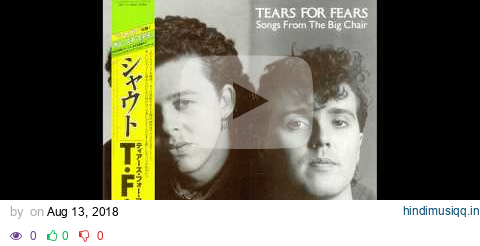 Tears For Fears - Shout [HQ - FLAC] pagalworld mp3 song download