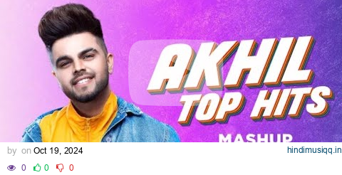 Best of Akhil's Old Nostalgia | Top Best Songs Of Akhil's | Akhil's Romantic Nonstop Jukebox pagalworld mp3 song download