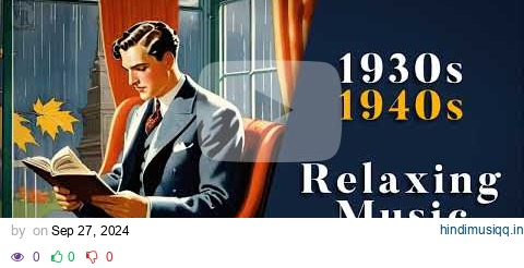 Vintage Music For A Rainy Autumn Day 🌧️🍂 | 1930s - 1940s Relaxing Music | Nostalgic Swing & Jazz pagalworld mp3 song download