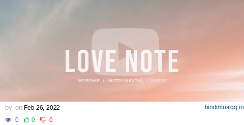 Love note - Upperroom | Instrumental worship | Prayer Music | Piano + Pad pagalworld mp3 song download