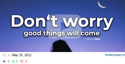 This Song Will Renew Your Faith! (Don't Worry, Good Things Will Come) Lyric Video pagalworld mp3 song download