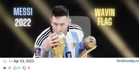 LIONEL MESSI WORLD CUP 2022 | WAVIN FLAG | Skills & Goals | HD pagalworld mp3 song download