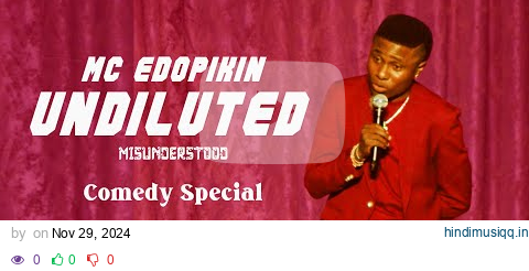 MC EDOPIKIN UNDILUTED | COMEDY SPECIAL LIVE IN THE CITY OF BENIN pagalworld mp3 song download