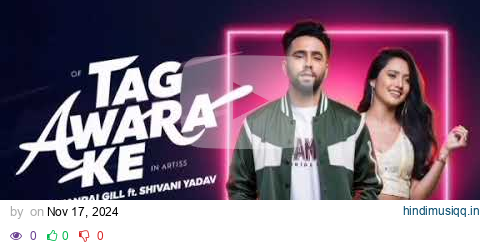 Tag Awara Ke (Official Video) Amanraj Gill, Shivani Yadav, Shiva Choudhary | attitude song video pagalworld mp3 song download