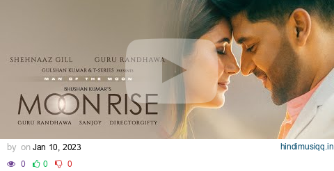 Moon Rise (Video) Guru Randhawa, Shehnaaz Gill | Man of The Moon | Sanjoy | Gifty | Bhushan Kumar pagalworld mp3 song download