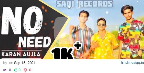 No Need (Full Video) Karan Aujla | Deep Jandu | Rupan Bal | Latest Punjabi song 2021 | SAQI RECORDS pagalworld mp3 song download