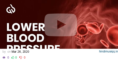 Lower Blood Pressure Music Blood Pressure Control, Hypertension Relief pagalworld mp3 song download