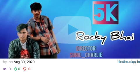 Rahul Dit-O| Rocky Bhai Video Song pagalworld mp3 song download