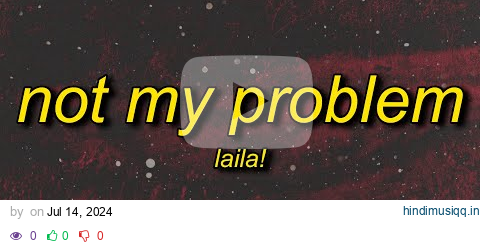 Laila! - Not My Problem (Jersey Club Remix) pagalworld mp3 song download