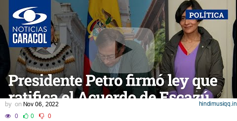 Presidente Petro firmó ley que ratifica el Acuerdo de Escazú pagalworld mp3 song download