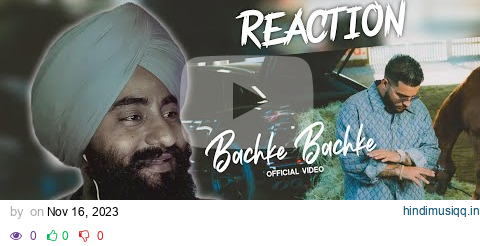 Reaction Bachke Bachke (Full Video) Karan Aujla I Ikky | Latest Punjabi Songs 2023 pagalworld mp3 song download