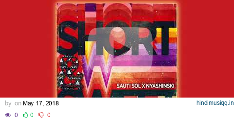 Sauti Sol - Short N Sweet [Feat. Nyashinski] (Official Audio) pagalworld mp3 song download