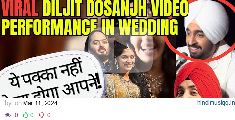 Diljit Dosanjh Full Video Performance in Ambani Wedding| Bollywood| Her Zindagi pagalworld mp3 song download