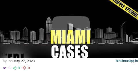 Best Of Miami Cases | TRIPLE EPISODE | The FBI Files pagalworld mp3 song download