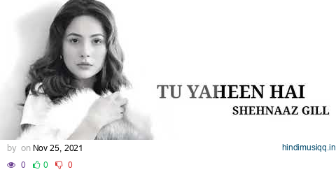 Tu Yaheen hai (Lyrics) || @Shehnaaz Gill || Tribute to Sidharth Shukla || New Hindi Song 2021 || pagalworld mp3 song download