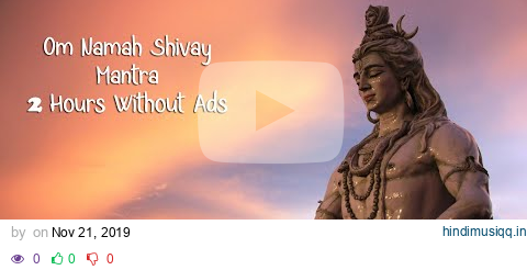 Om Namh Shivay Mantra Chant - Complete 2 Hours - Without Ads pagalworld mp3 song download