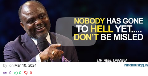 [ANSWERED] NOBODY HAS GONE TO HELL YET - Dr Abel Damina pagalworld mp3 song download