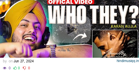 Reaction on WHO THEY? - KARAN AUJLA | FOUR ME EP pagalworld mp3 song download