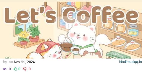 Let's Enjoy Coffee ☕🍯1 Hour Cafe Song 🥞 Stream cafe ✨ lofi chill【Cute lofi mix】🌟study/chill/relax ♪ pagalworld mp3 song download