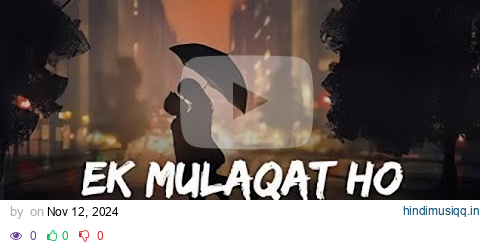 Ek Mulaqat Ho (Slowed + Reverb) - Jubin Nautiyal | Lyricsol pagalworld mp3 song download