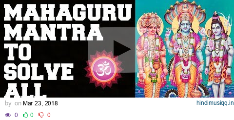 SOLVE ALL PROBLEMS GUARANTEED  MAHAGURU MANTRA  JUST STAY POSITIVE  VERY POWERFUL pagalworld mp3 song download