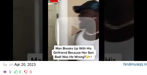 Was He Wrong In This Situation? Dude Breaks Up With His Girlfriend Because Her Son's Bad Behavior! pagalworld mp3 song download