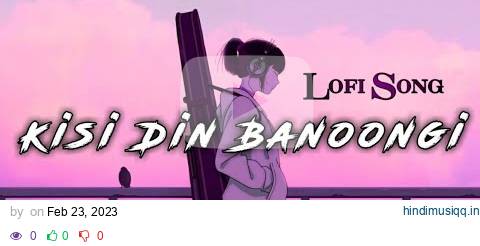 Kisi din Banoongi lofi । Kisi din Banoongi slowed Reverb pagalworld mp3 song download