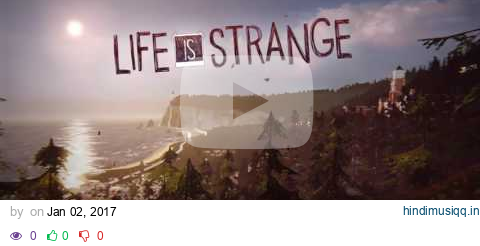 Life is Strange - Main Menu Theme (10 hours) pagalworld mp3 song download