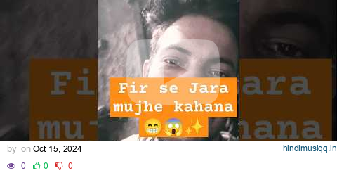 Fir se Jara mujhe kahana 😁😱#youtubeshorts #viralshorts #shorts #short ll Shorts video ll #myvideo pagalworld mp3 song download