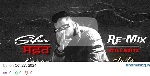 Sifar Safar - Karan Aujla - Re-mix  | ( Prod. By Still Editz ) pagalworld mp3 song download