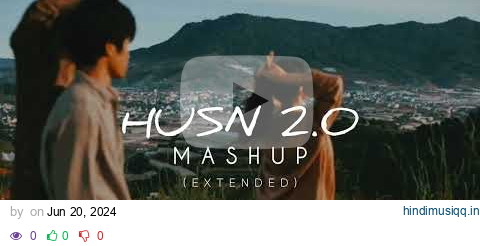 husn mashup 2.0 (extended) | anuv jain | let her go X husn X choo lo X jiyein kyu | lofi boy pagalworld mp3 song download