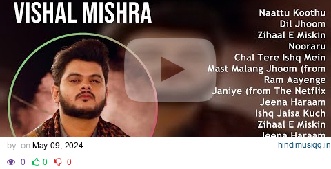 Vishal Mishra 2024 MIX Greatest Hits - Naattu Koothu, Dil Jhoom, Zihaal E Miskin, Nooraru pagalworld mp3 song download