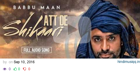 Babbu Maan - Att De Shikaari  [Full Audio] | Latest Punjabi Songs Collections pagalworld mp3 song download