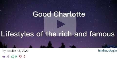 Good Charlotte - Lifestyles of the rich and the famous lyric video pagalworld mp3 song download