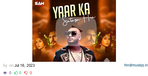 Yaar Ka Sataya Hua Hai Remix || Dj Sam Official || BPraak || Nawazuddin Siddiqui || Shehnaaz Gill pagalworld mp3 song download