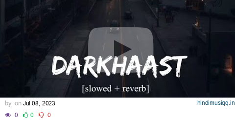 Darkhaast [Slowed+Reverb] | Arijit Singh | Lofi | @dhcreation.9633 pagalworld mp3 song download