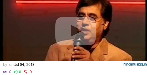 JAGJIT SINGH Live In Concert - CLOSE TO MY HEART - by roothmens pagalworld mp3 song download